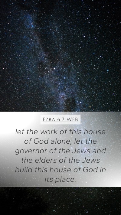 Ezra 6:7 WEB Mobile Phone Wallpaper - let the work of this house of God alone; let the - Mobile Bible Verse Wallpaper