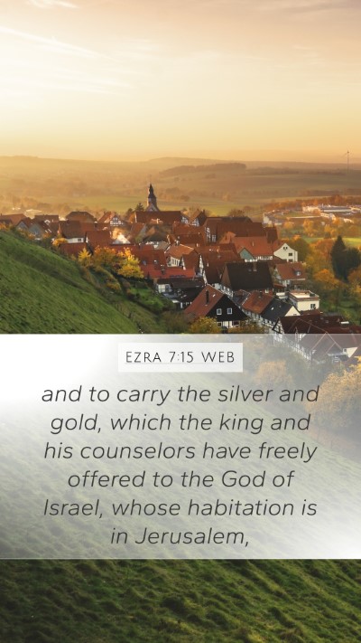 Ezra 7:15 WEB Bible Verse Image