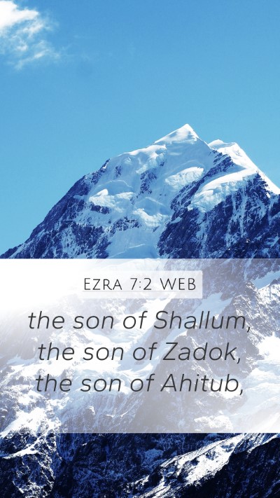 Ezra 7:2 WEB Mobile Phone Wallpaper - the son of Shallum, the son of Zadok, the son of - Mobile Bible Verse Wallpaper