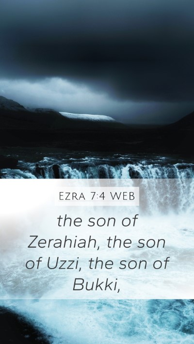 Ezra 7:4 WEB Mobile Phone Wallpaper - the son of Zerahiah, the son of Uzzi, the son of - Mobile Bible Verse Wallpaper
