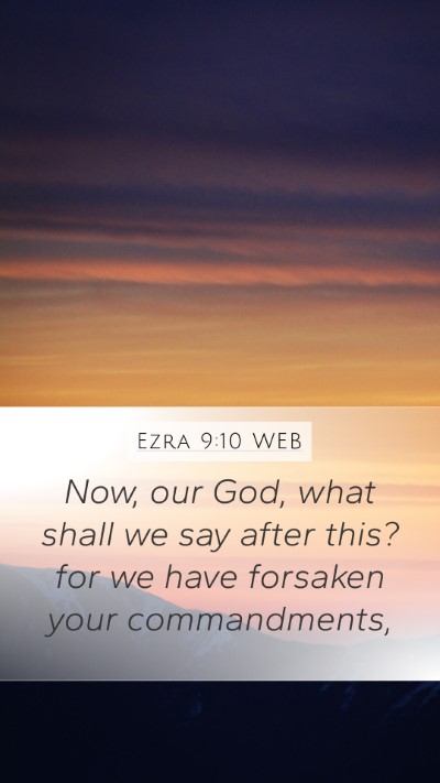 Ezra 9:10 WEB Bible Verse Image