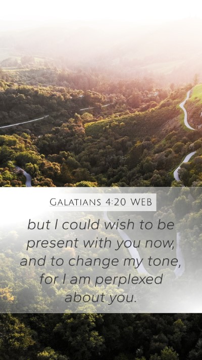 Galatians 4:20 WEB Mobile Phone Wallpaper - but I could wish to be present with you now, and - Mobile Bible Verse Wallpaper