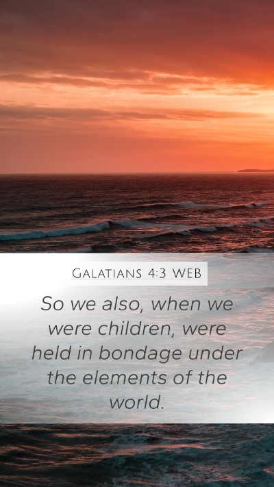 Galatians 4:3 WEB Bible Verse Image