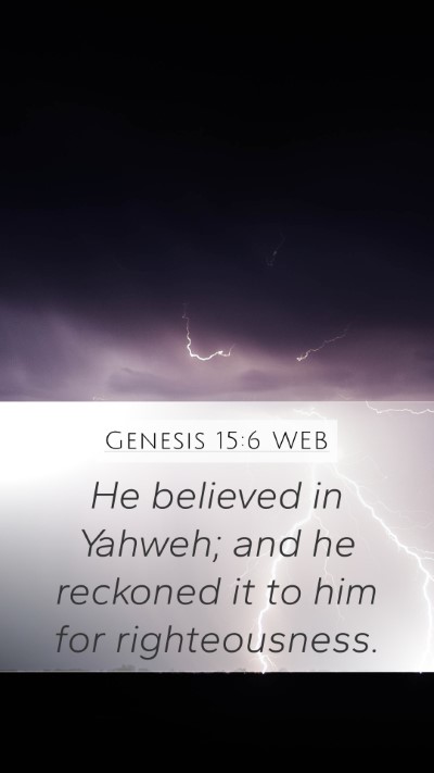 Genesis 15:6 WEB Mobile Phone Wallpaper - He believed in Yahweh; and he reckoned it to him - Mobile Bible Verse Wallpaper