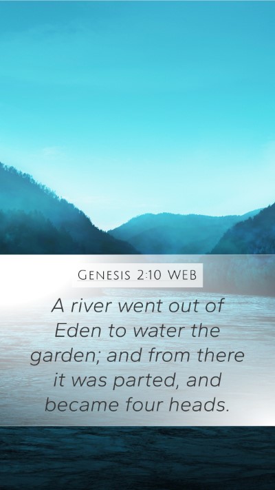 Genesis 2:10 WEB Mobile Phone Wallpaper - A river went out of Eden to water the garden; and - Mobile Bible Verse Wallpaper