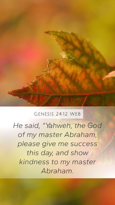 Genesis 24:12 WEB Mobile Phone Wallpaper - He said, 