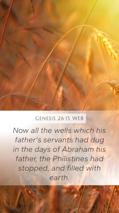Genesis 26:15 WEB Mobile Phone Wallpaper - Now all the wells which his father's servants had - Mobile Bible Verse Wallpaper