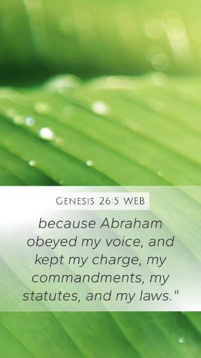 Genesis 26:5 WEB Mobile Phone Wallpaper - because Abraham obeyed my voice, and kept my - Mobile Bible Verse Wallpaper