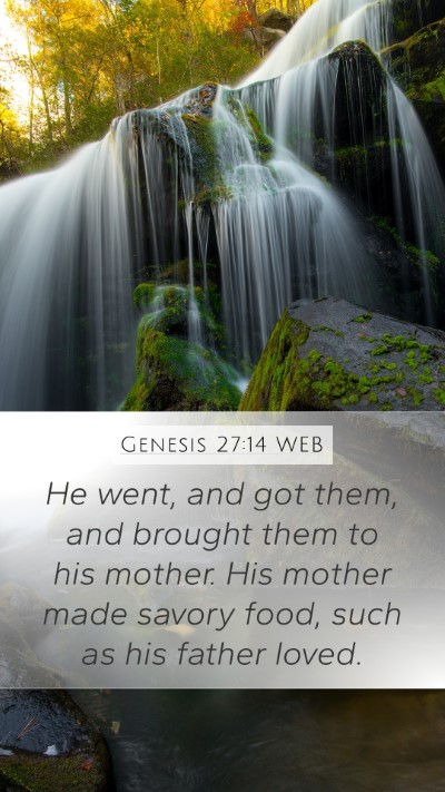 Genesis 27:14 WEB Mobile Phone Wallpaper - He went, and got them, and brought them to his - Mobile Bible Verse Wallpaper