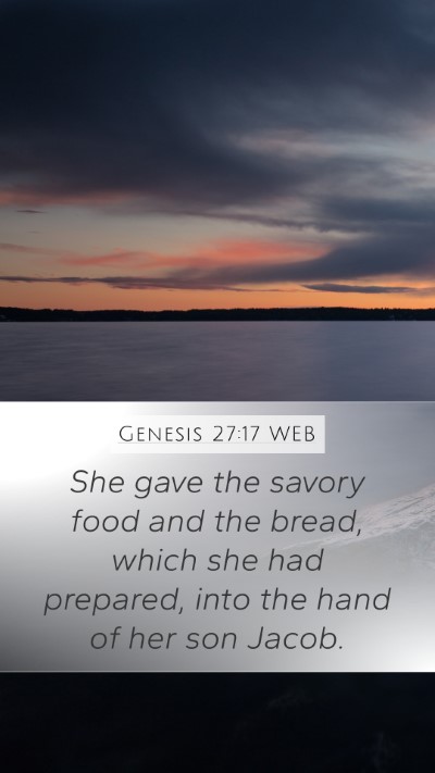 Genesis 27:17 WEB Mobile Phone Wallpaper - She gave the savory food and the bread, which she - Mobile Bible Verse Wallpaper