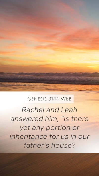 Genesis 31:14 WEB Mobile Phone Wallpaper - Rachel and Leah answered him, 