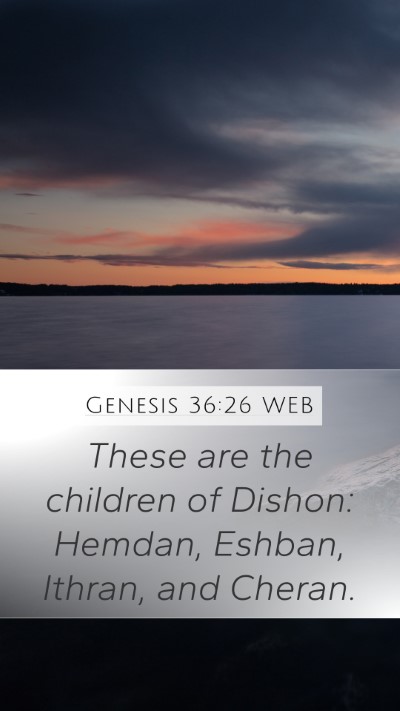 Genesis 36:26 WEB Mobile Phone Wallpaper - These are the children of Dishon: Hemdan, Eshban, - Mobile Bible Verse Wallpaper