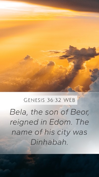 Genesis 36:32 WEB Mobile Phone Wallpaper - Bela, the son of Beor, reigned in Edom. The name - Mobile Bible Verse Wallpaper