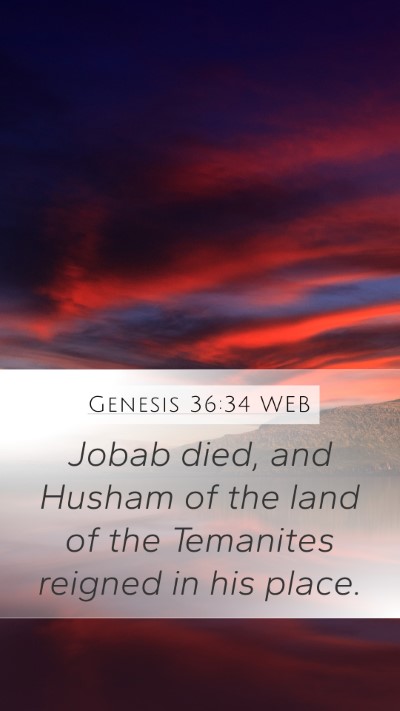 Genesis 36:34 WEB Mobile Phone Wallpaper - Jobab died, and Husham of the land of the - Mobile Bible Verse Wallpaper