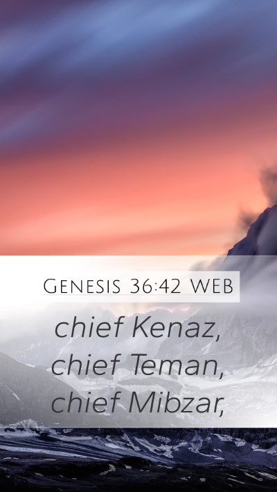Genesis 36:42 WEB Mobile Phone Wallpaper - chief Kenaz, chief Teman, chief - Mobile Bible Verse Wallpaper
