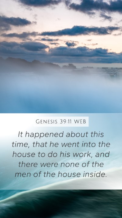 Genesis 39:11 WEB Mobile Phone Wallpaper - It happened about this time, that he went into - Mobile Bible Verse Wallpaper