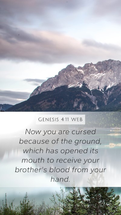 Genesis 4:11 WEB Mobile Phone Wallpaper - Now you are cursed because of the ground, which - Mobile Bible Verse Wallpaper