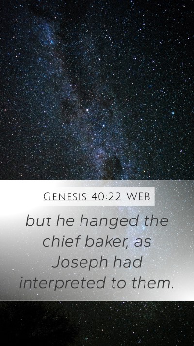 Genesis 40:22 WEB Mobile Phone Wallpaper - but he hanged the chief baker, as Joseph had - Mobile Bible Verse Wallpaper