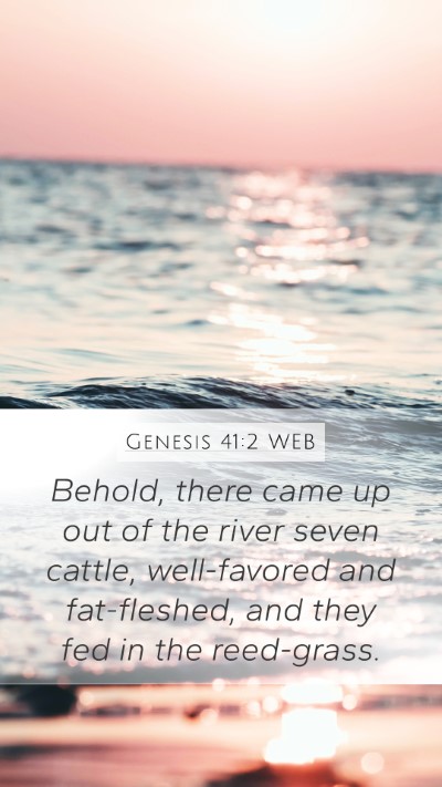 Genesis 41:2 WEB Mobile Phone Wallpaper - Behold, there came up out of the river seven - Mobile Bible Verse Wallpaper