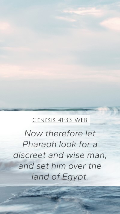 Genesis 41:33 WEB Mobile Phone Wallpaper - Now therefore let Pharaoh look for a discreet and - Mobile Bible Verse Wallpaper