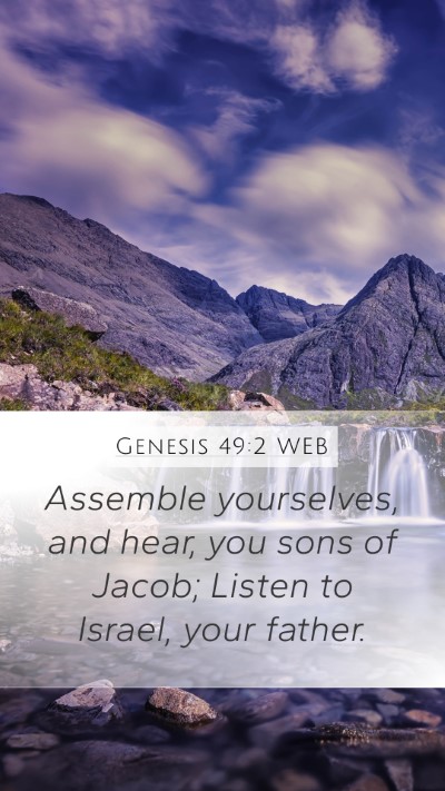 Genesis 49:2 WEB Mobile Phone Wallpaper - Assemble yourselves, and hear, you sons of Jacob; - Mobile Bible Verse Wallpaper