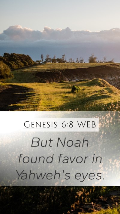Genesis 6:8 WEB Mobile Phone Wallpaper - But Noah found favor in Yahweh's - Mobile Bible Verse Wallpaper