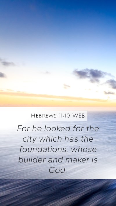 Hebrews 11:10 WEB Bible Verse Image