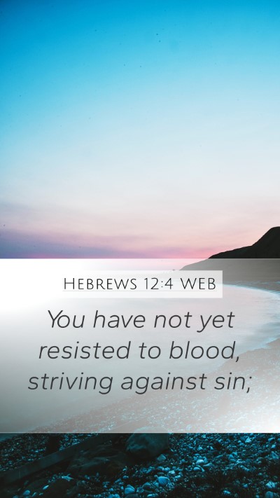 Hebrews 12:4 WEB Bible Verse Image