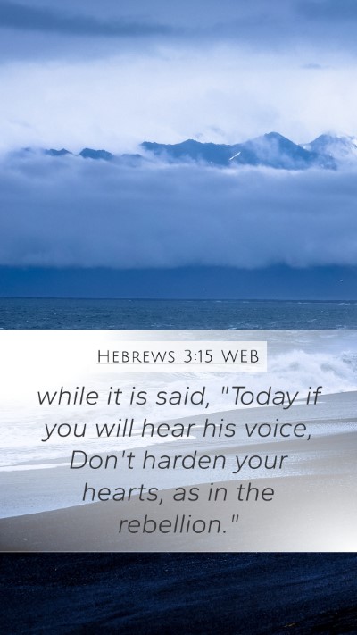 Hebrews 3:15 WEB Bible Verse Image
