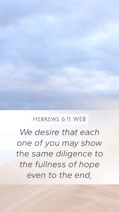 Hebrews 6:11 WEB Bible Verse Image