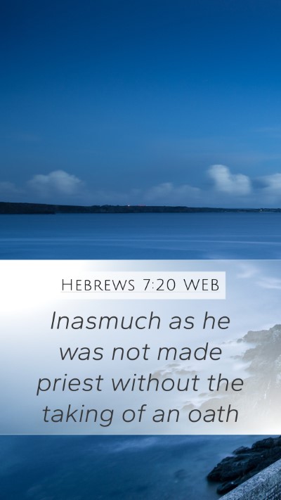 Hebrews 7:20 WEB Mobile Phone Wallpaper - Inasmuch as he was not made priest without the - Mobile Bible Verse Wallpaper