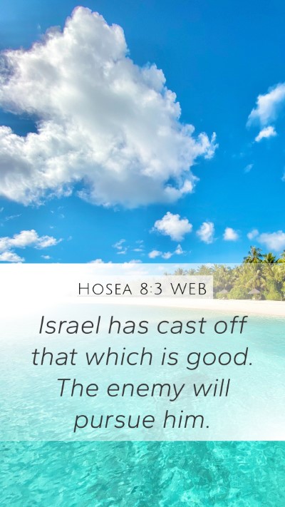 Hosea 8:3 WEB Mobile Phone Wallpaper - Israel has cast off that which is good. The enemy - Mobile Bible Verse Wallpaper