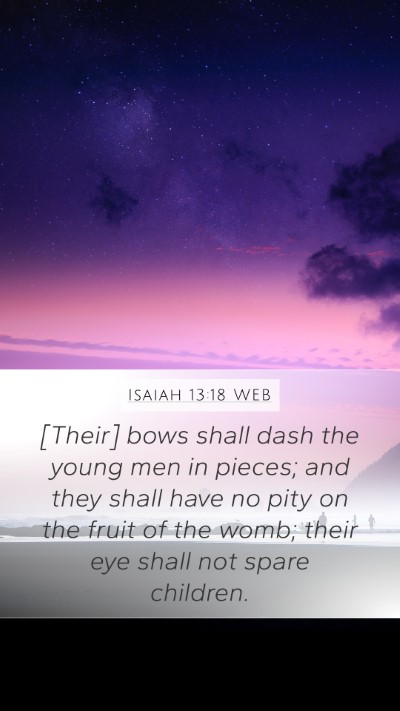 Isaiah 13:18 WEB Bible Verse Image