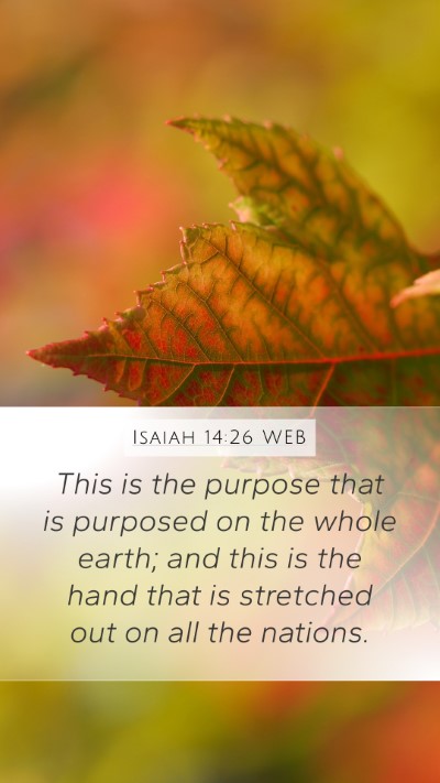 Isaiah 14:26 WEB Mobile Phone Wallpaper - This is the purpose that is purposed on the whole - Mobile Bible Verse Wallpaper