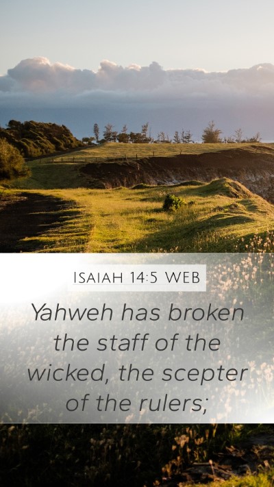 Isaiah 14:5 WEB Mobile Phone Wallpaper - Yahweh has broken the staff of the wicked, the - Mobile Bible Verse Wallpaper