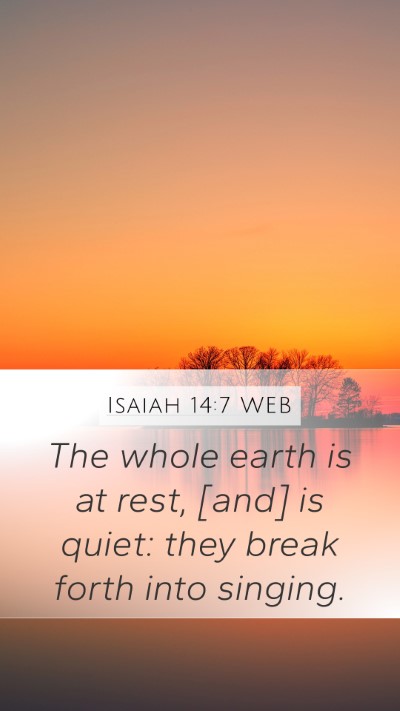 Isaiah 14:7 WEB Mobile Phone Wallpaper - The whole earth is at rest, [and] is quiet: they - Mobile Bible Verse Wallpaper
