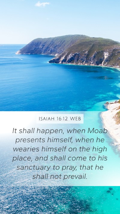 Isaiah 16:12 WEB Bible Verse Image