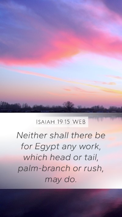 Isaiah 19:15 WEB Mobile Phone Wallpaper - Neither shall there be for Egypt any work, which - Mobile Bible Verse Wallpaper