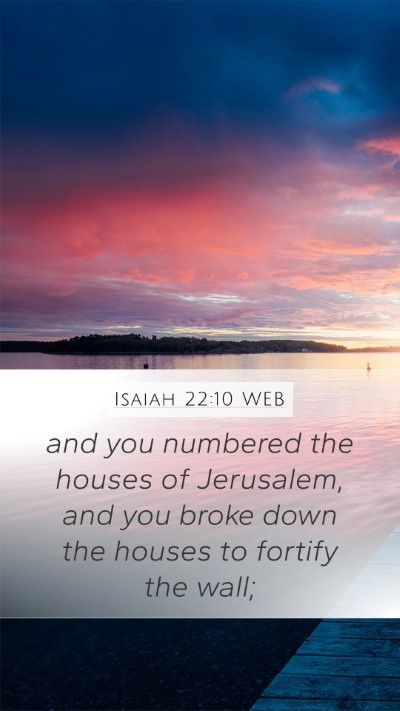 Isaiah 22:10 WEB Mobile Phone Wallpaper - and you numbered the houses of Jerusalem, and you - Mobile Bible Verse Wallpaper