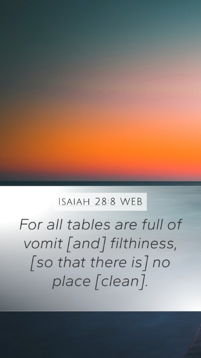 Isaiah 28:8 WEB Mobile Phone Wallpaper - For all tables are full of vomit [and] - Mobile Bible Verse Wallpaper