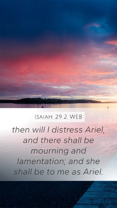 Isaiah 29:2 WEB Mobile Phone Wallpaper - then will I distress Ariel, and there shall be - Mobile Bible Verse Wallpaper