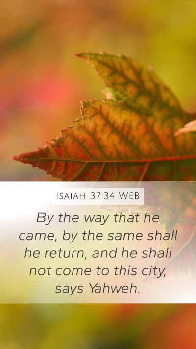 Isaiah 37:34 WEB Mobile Phone Wallpaper - By the way that he came, by the same shall he - Mobile Bible Verse Wallpaper