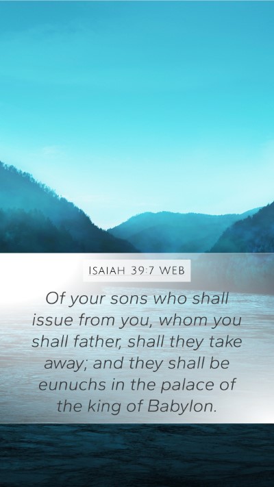 Isaiah 39:7 WEB Bible Verse Image