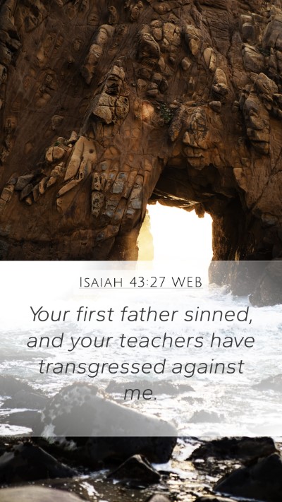Isaiah 43:27 WEB Mobile Phone Wallpaper - Your first father sinned, and your teachers have - Mobile Bible Verse Wallpaper