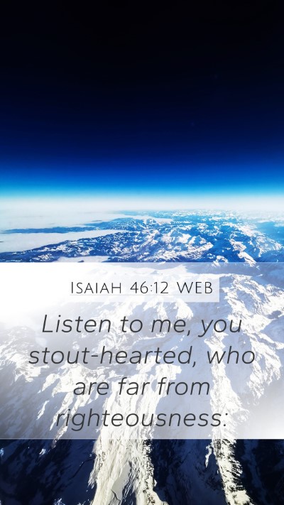 Isaiah 46:12 WEB Bible Verse Image