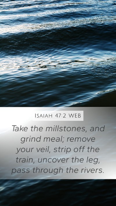Isaiah 47:2 WEB Bible Verse Image