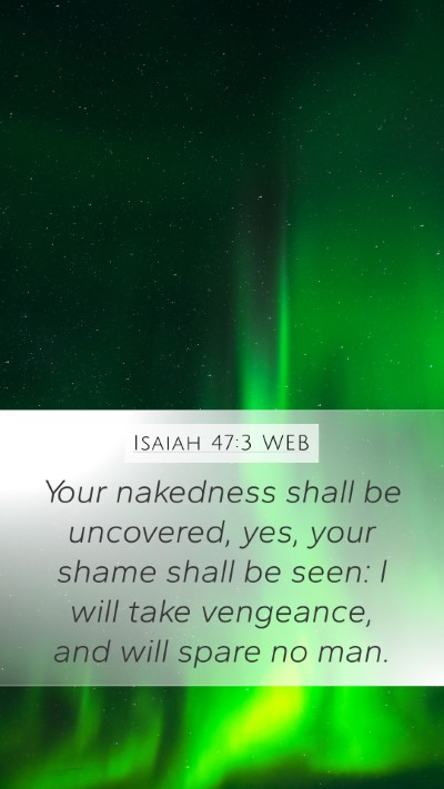 Isaiah 47:3 WEB Bible Verse Image