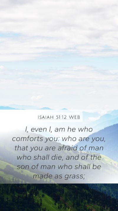 Isaiah 51:12 WEB Bible Verse Image