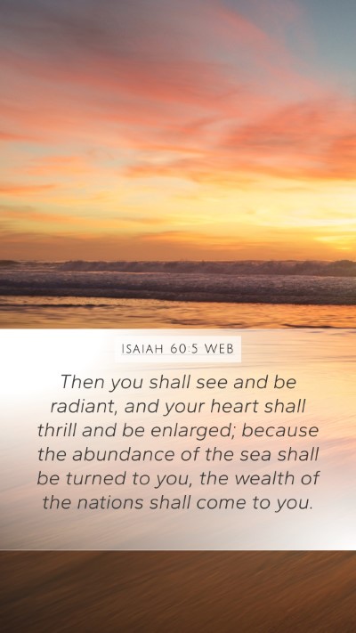Isaiah 60:5 WEB Mobile Phone Wallpaper - Then you shall see and be radiant, and your heart - Mobile Bible Verse Wallpaper