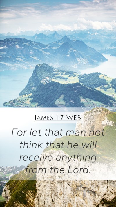 James 1:7 WEB Mobile Phone Wallpaper - For let that man not think that he will receive - Mobile Bible Verse Wallpaper